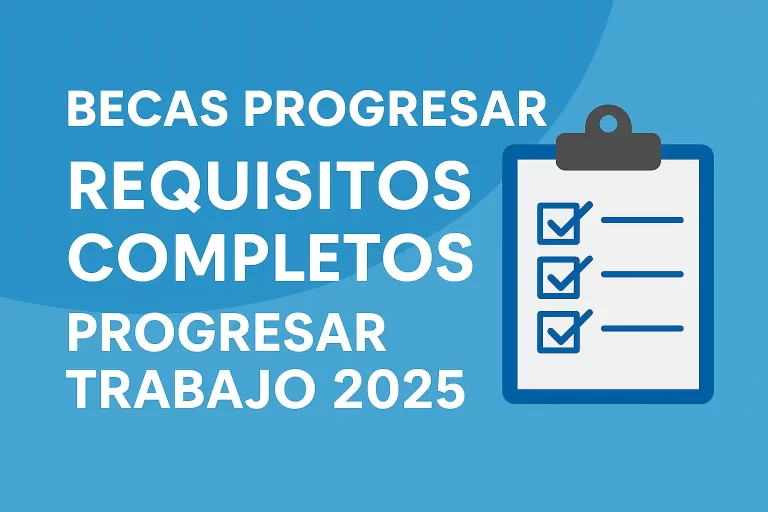 Becas Progresar: Requisitos Progresar Trabajo 2025